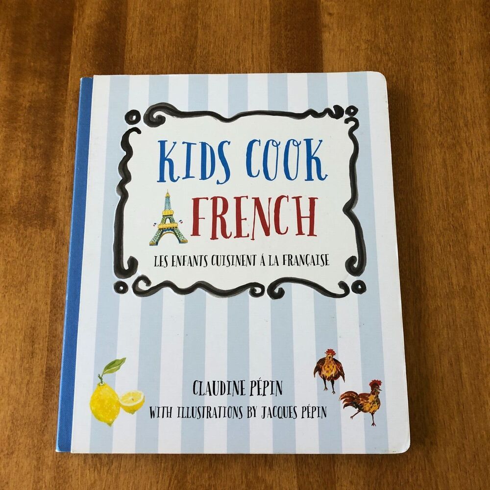 Kids Cook French Les enfants cuisinent a la Francaise by Claudine Pepin HC VG